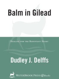 cover of the book Balm in Gilead: Healing for the Repentent Heart