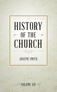 cover of the book History of The Church of Jesus Christ of Latter-day Saints, Volume 7