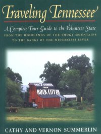 cover of the book Traveling Tennessee: A Complete Tour Guide to the Volunteer State from the Highlands of the Smoky Mountains to the Banks of the Mississippi River