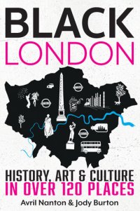 cover of the book Black London: History, Art & Culture in Over 120 Places