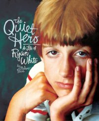 cover of the book The Quiet Hero: A Life of Ryan White