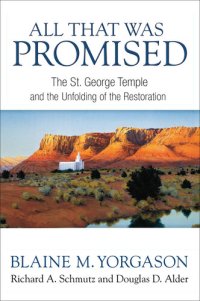 cover of the book All That Was Promised: The St. George Temple and the Unfolding of the Restoration