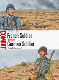 cover of the book French Soldier vs German Soldier: Verdun 1916