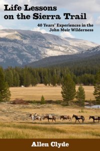 cover of the book Life Lessons on the Sierra Trail: 40 Years' Experiences in the John Muir Wilderness