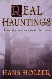 cover of the book Real Hauntings: True American Ghost Stories