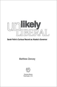 cover of the book Unlikely Liberal: Sarah Palin's Curious Record as Alaska's Governor