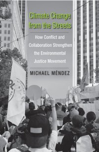 cover of the book Climate Change from the Streets: How Conflict and Collaboration Strengthen the Environmental Justice Movement