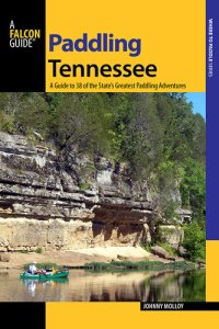 cover of the book Paddling Tennessee: A Guide to 38 of the State's Greatest Paddling Adventures