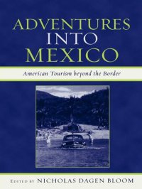 cover of the book Adventures into Mexico: American Tourism beyond the Border