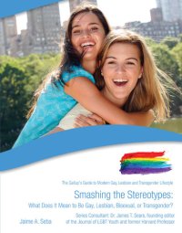 cover of the book Smashing the Stereotypes: What Does It Mean to Be Gay, Lesbian, Bisexual, or Transgender?