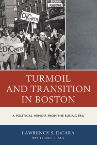 cover of the book Turmoil and Transition in Boston: A Political Memoir from the Busing Era