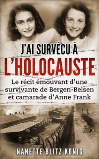 cover of the book J'ai survécu à l'Holocauste: Le récit émouvant d'une survivante de Bergen-Belsen et camarade d'Anne Frank