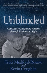 cover of the book Unblinded: One Man's Courageous Journey Through Darkness to Sight