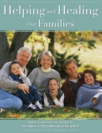 cover of the book Helping and Healing Our Families: Principles and Practices Inspired by the Family - A Proclamation to the World