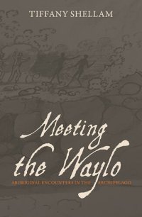 cover of the book Meeting the Waylo: Aboriginal Encounters in the Archipelago