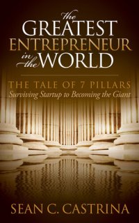 cover of the book The Greatest Entrepreneur in the World: The Tale of 7 Pillars: Surviving Startup to Becoming the Giant