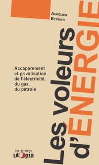 cover of the book Les voleurs d'énergie: Accaparement et privatisation de l'éléctricité, du gaz, du pétrole