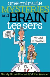 cover of the book One-Minute Mysteries and Brain Teasers: Good Clean Puzzles for Kids of All Ages