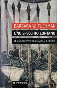 cover of the book Uno specchio lontano. Un secolo di avventure e di calamità. Il Trecento