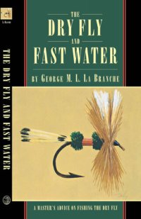 cover of the book The Dry Fly and Fast Water