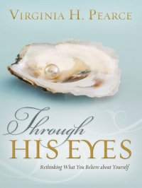 cover of the book Through His Eyes: Rethinking What You Believe About Yourself