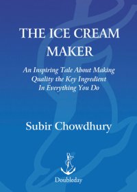 cover of the book The Ice Cream Maker: An Inspiring Tale About Making Quality The Key Ingredient in Everything You Do