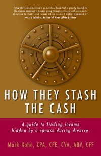 cover of the book How They Stash the Cash: A Guide to Finding Income Hidden by a Spouse During Divorce