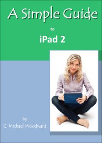 cover of the book A Simple Guide to iPad 2