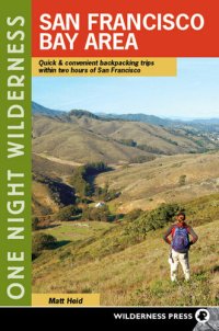 cover of the book One Night Wilderness: San Francisco Bay Area: Quick and Convenient Backpacking Trips within Two Hours of San Francisco