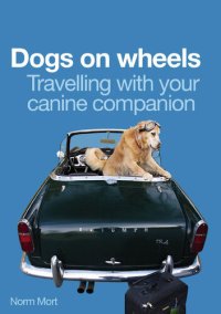 cover of the book Dogs on Wheels: Travelling With Your Canine Companion