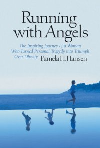 cover of the book Running with Angels: The Inspiring Journey of a Woman Who Turned Personal Tragedy into Triumph Over Obesity