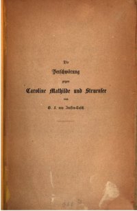 cover of the book Die Verschwörung gegen die Königin Caroline Mathilde von Dänemark, geb. Prinzessin von Großbritannien und Irland, und die Grafen Struensee und Brandt