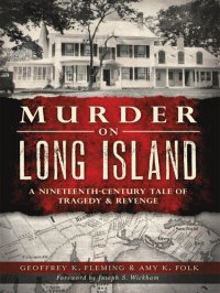 cover of the book Murder on Long Island: A Nineteenth-Century Tale of Tragedy & Revenge