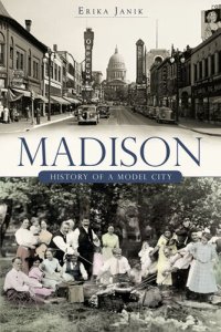 cover of the book Madison: History of a Model City