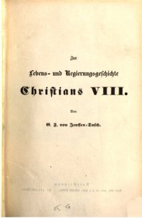 cover of the book Zur Lebens- u. Regierungsgeschichte Christians VIII., Königs von Dänemark, Herzogs von Schleswig, Holstein und Lauenburg