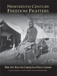 cover of the book Nineteenth Century Freedom Fighters: The 1st South Carolina Volunteers