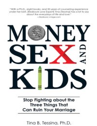 cover of the book Money, Sex, and Kids: Stop Fighting about the Three Things That Can Ruin Your Marriage