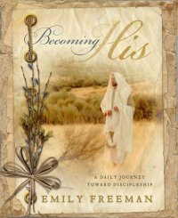 cover of the book Becoming His: A Daily Journey Toward Discipleship