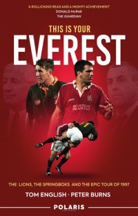 cover of the book This is Your Everest: The Lions, the Springboks and the Epic Tour of 1997