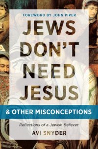 cover of the book Jews Don't Need Jesus. . .and other Misconceptions: Reflections of a Jewish Believer