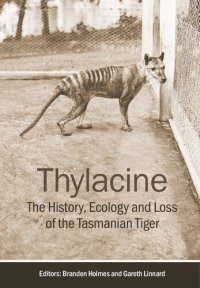 cover of the book Thylacine: The History, Ecology and Loss of the Tasmanian Tiger