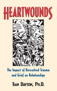 cover of the book Heartwounds: The Impact of Unresolved Trauma and Grief on Relationships