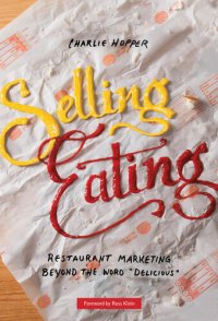 cover of the book Selling Eating: Restaurant Marketing Beyond the Word Delicious