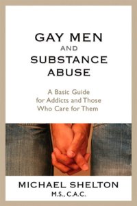 cover of the book Gay Men and Substance Abuse: A Basic Guide for Addicts and Those Who Care for Them