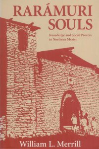 cover of the book Raramuri Souls: Knowledge and Social Process in Northern Mexico