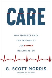 cover of the book Care: How People of Faith Can Respond to Our Broken Health System