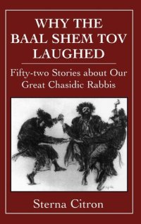 cover of the book Why the Baal Shem Tov Laughed: Fifty-Two Stories about Our Great Chasidic Rabbis