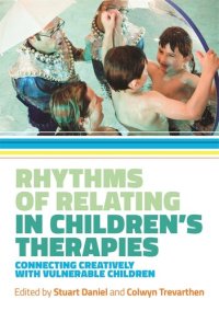 cover of the book Rhythms of Relating in Children's Therapies: Connecting Creatively with Vulnerable Children