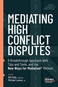 cover of the book Mediating High Conflict Disputes: A Breakthrough Approach with Tips and Tools and the New Ways for Mediation