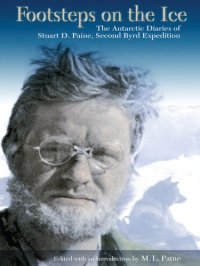 cover of the book Footsteps on the Ice: The Antarctic Diaries of Stuart D. Paine, Second Byrd Expedition